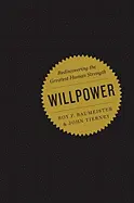 Willpower - by Roy Baumeister and John Tierney